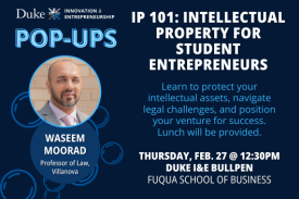 If you have a venture—or want to start one someday—an understanding of intellectual property law is crucial to protect your ideas and brand identity, establish competitive advantage, avoid legal disputes, and gain investment opportunities. On February 27 at 12:30pm at the Duke I&amp;amp;amp;amp;E Bullpen (Fuqua), join us for an empowering session covering the essentials of startup and intellectual property law. This dynamic workshop will equip you with the knowledge to protect your intellectual assets, navigate legal challenges, and position your venture for success. Don’t miss this opportunity to learn from Waseem Moorad, engineer and clinical professor of law at Villanova University. Co-hosted by Duke Innovation &amp;amp;amp;amp; Entrepreneurship, Duke Law &amp;amp;amp;amp; Entrepreneurship Society, the Intellectual Property Law Society, and the Duke Law Technology Society. Lunch will be provided.